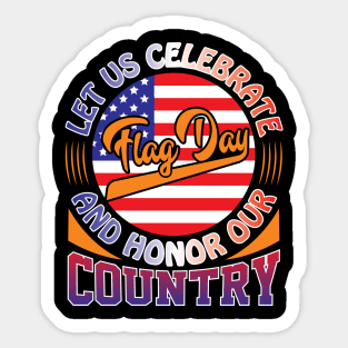 LET US CELEBRATE FLAG DAY AND HONOR OUR COUNTRY Typography t shirt design Sticker